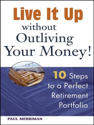 cover image of Live it Up without Outliving Your Money!